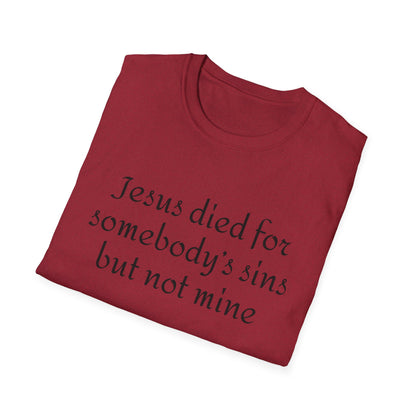 Jesus died for somebodys sins but not mine - Patti Smith - T-Shirt