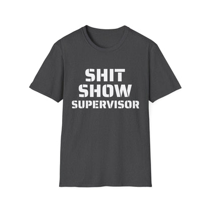 Shit Show Supervisor - Funny T-Shirt