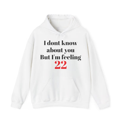 I don't know about you , but im feeling 22 - Tay Tay - Hooded Sweatshirt