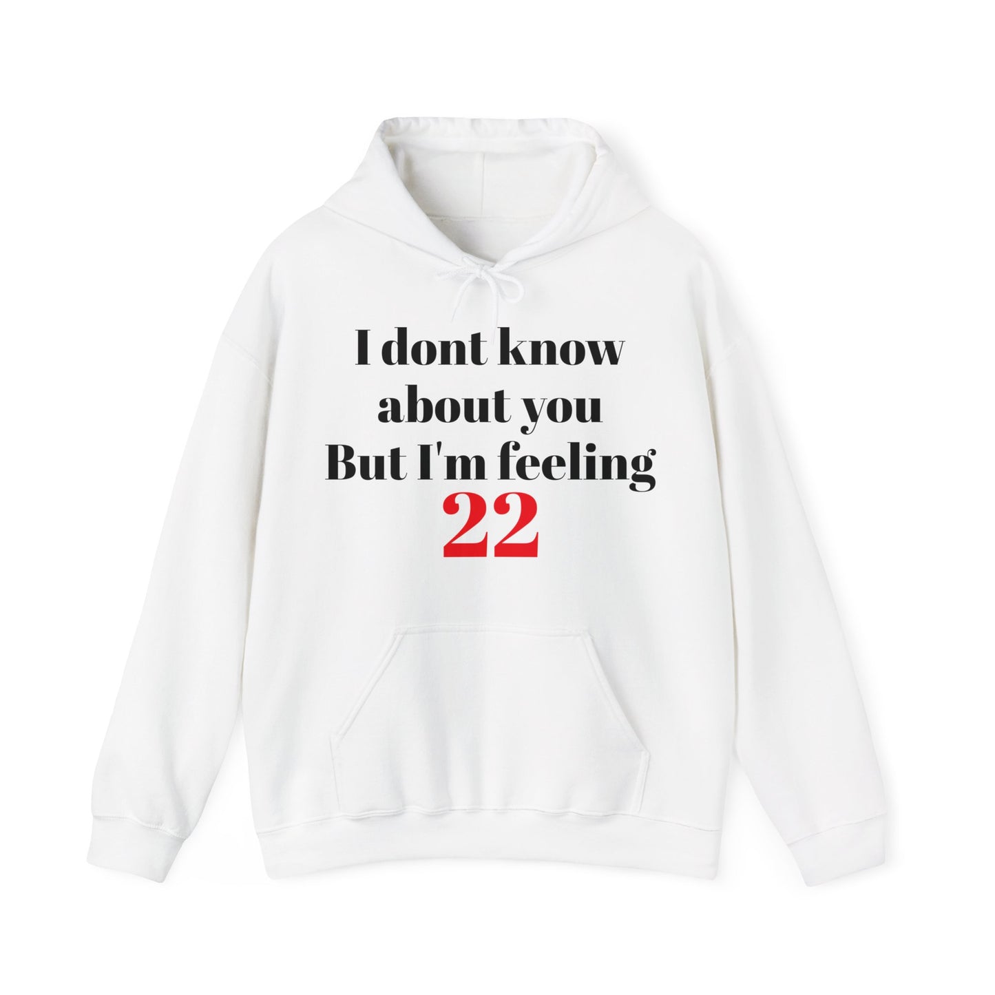 I don't know about you , but im feeling 22 - Tay Tay - Hooded Sweatshirt