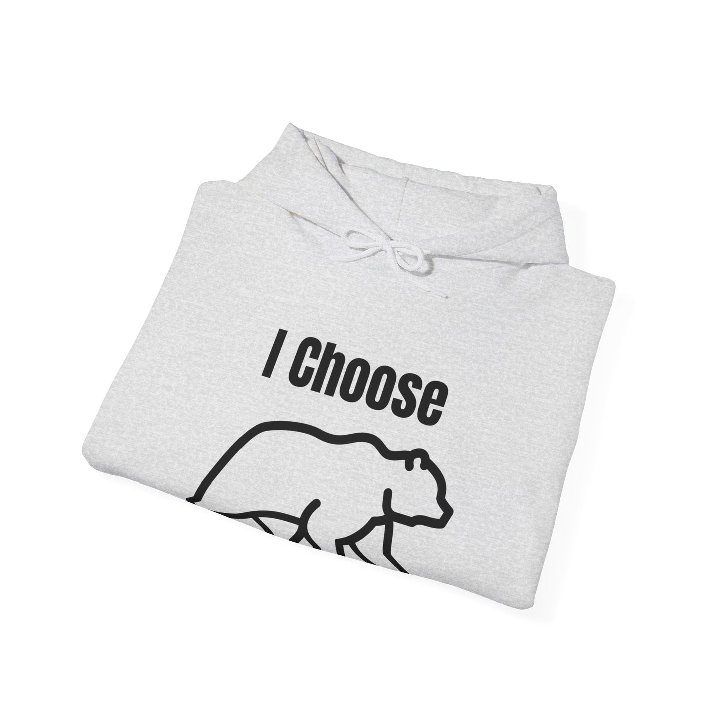 I Choose The Bear  - I'll Take The Bear - Women's Independence Hoodie