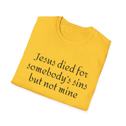 Jesus died for somebodys sins but not mine - Patti Smith - T-Shirt