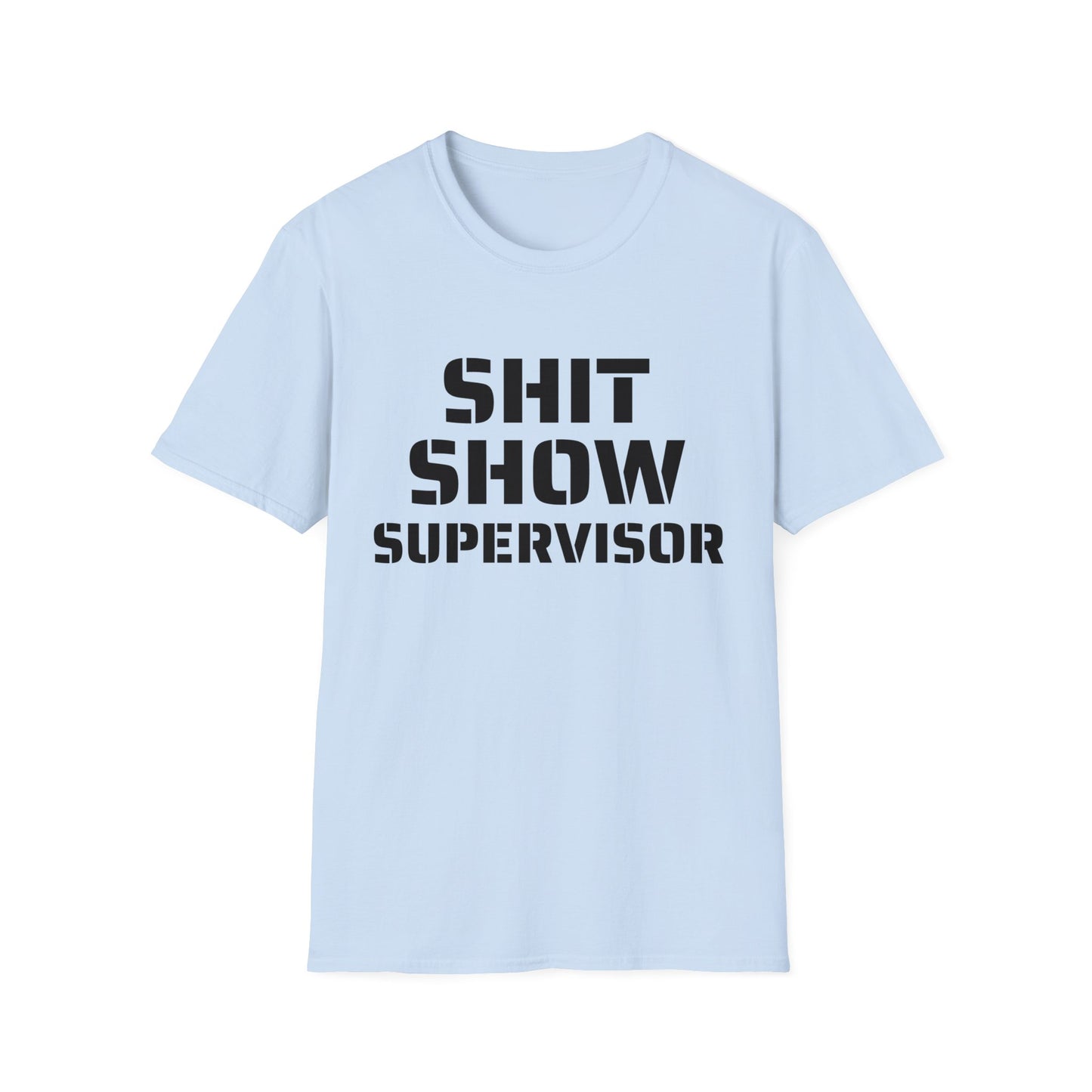 Shit Show Supervisor - Funny T-Shirt