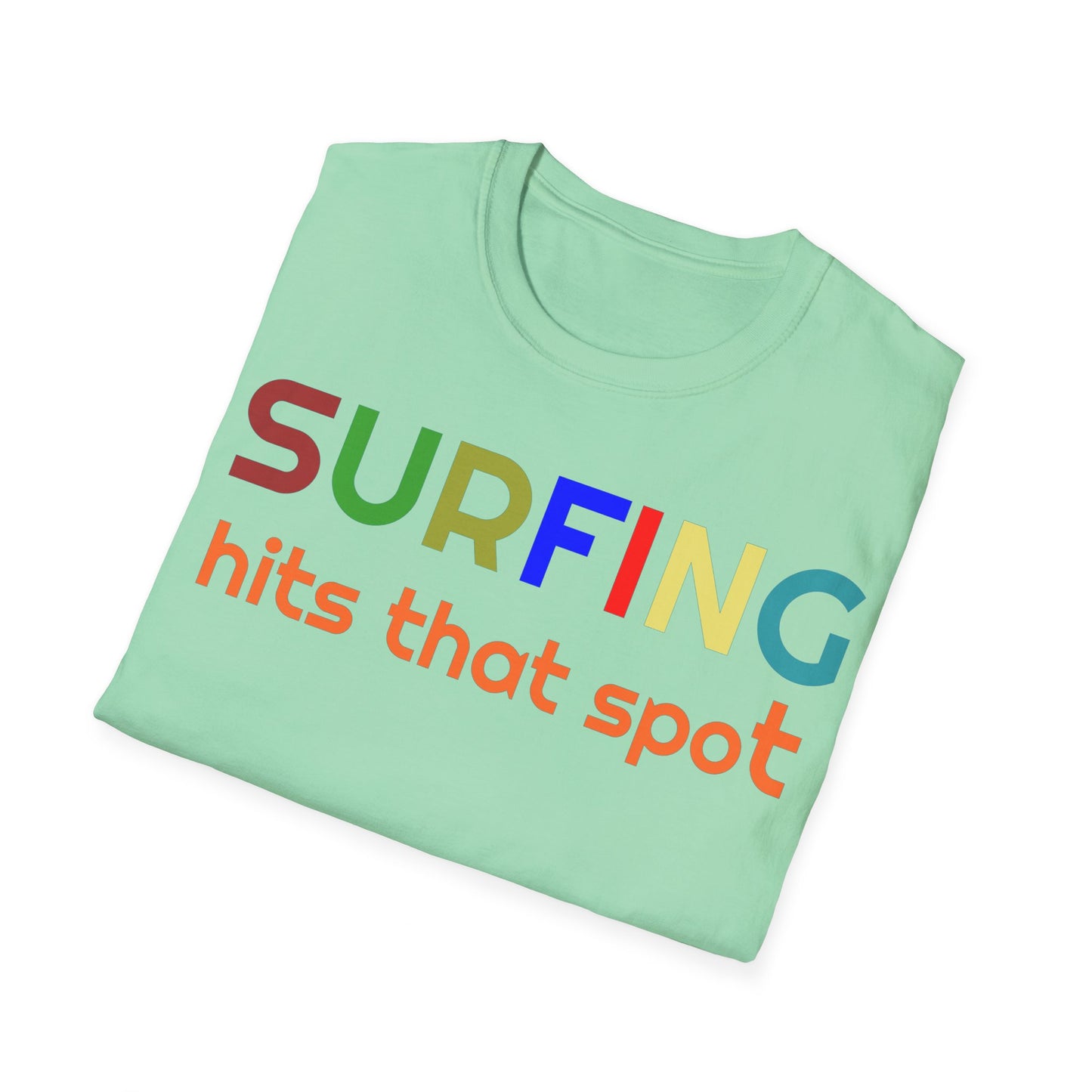 Surfing hits that spot - Softstyle T-Shirt