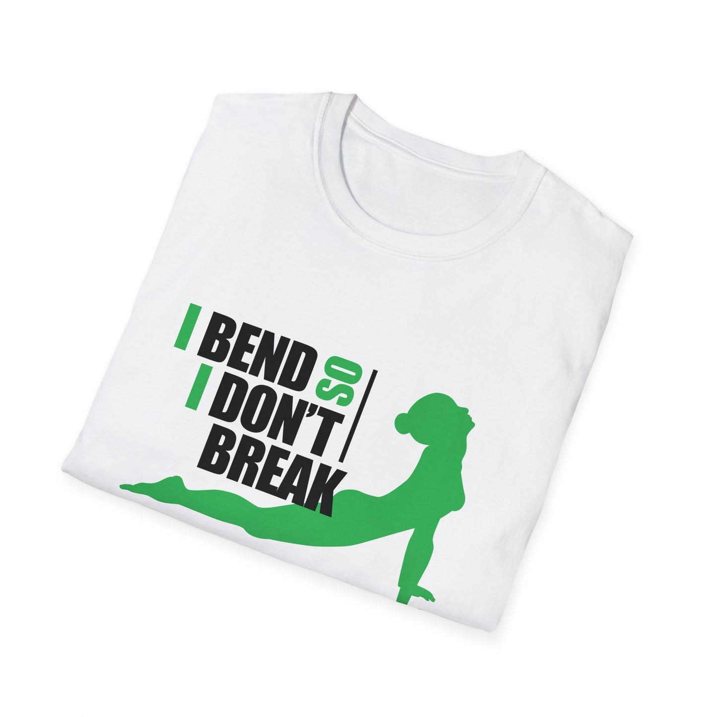 I Bend So I Don't Break  - Yoga T-Shirt