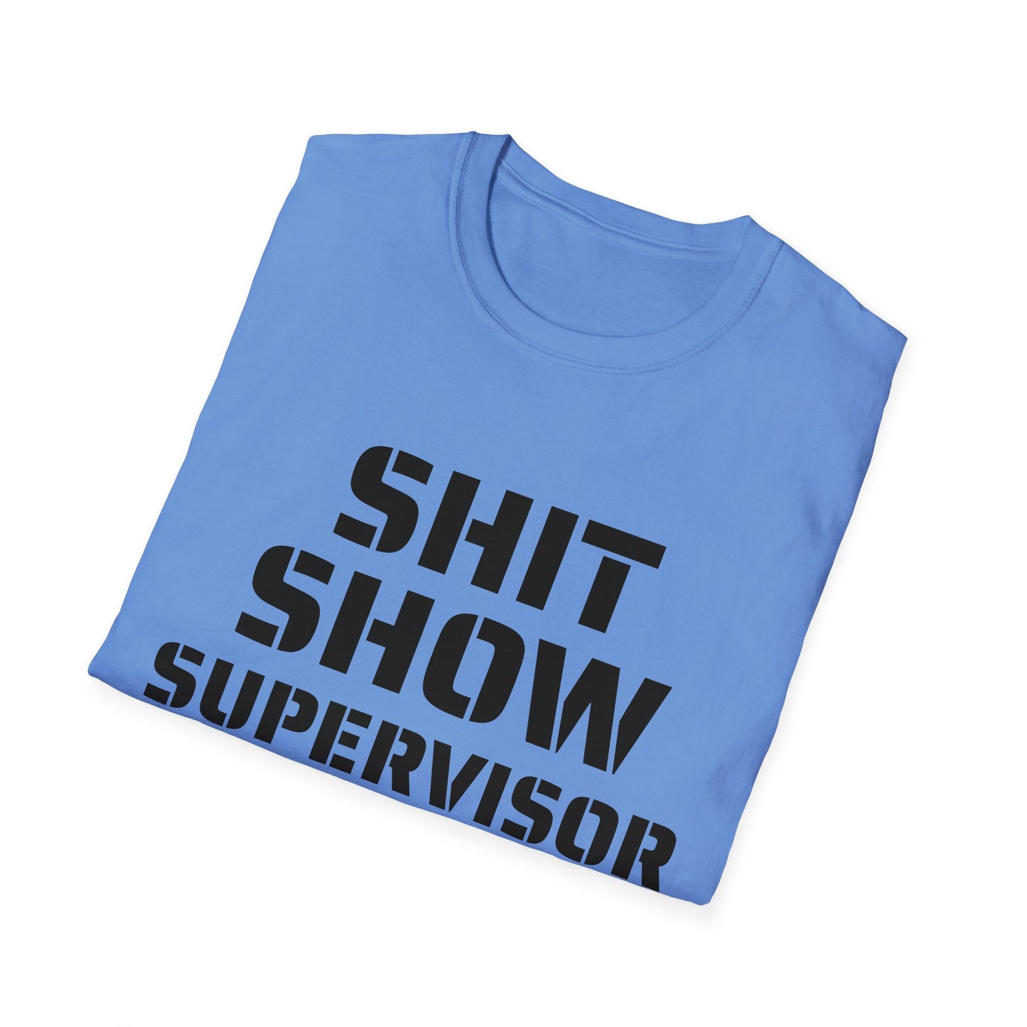 Shit Show Supervisor - Funny T-Shirt