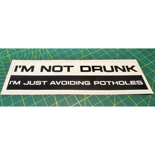 I'm not drunk I'm just avoiding potholes - funny bumper sticker vinyl decal